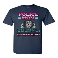 Полицейска мама Някои хора чакат герой, аз вдигнах моя забавен DT тениска за възрастни тениски