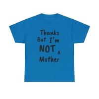 Благодаря, но аз не съм майка, тениска на майката за смешна униза на памук